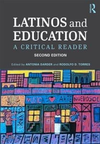 Latinos and Education : A Critical Reader - Rodolfo D. Torres