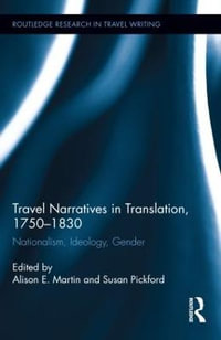 Travel Narratives in Translation, 1750-1830 : Nationalism, Ideology, Gender - Alison Martin