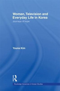 Women, Television and Everyday Life in Korea : Journeys of Hope - Youna Kim