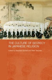 The Culture of Secrecy in Japanese Religion - Bernhard Scheid