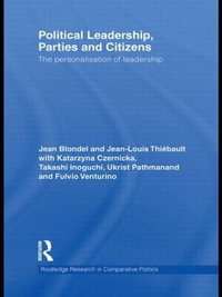 Political Leadership, Parties and Citizens : The personalisation of leadership - Jean Blondel