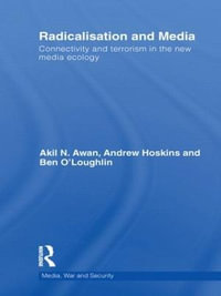 Radicalisation and Media : Connectivity and Terrorism in the New Media Ecology - Andrew Hoskins