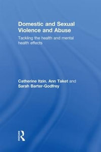 Domestic and Sexual Violence and Abuse : Tackling the Health and Mental Health Effects - Catherine Itzin