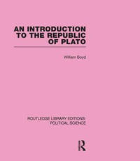 An Introduction to the Republic of Plato (Routledge Library Editions : Political Science Volume 21) - William Boyd