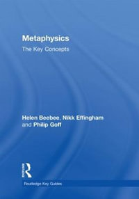 Metaphysics : The Key Concepts - Nikk Effingham