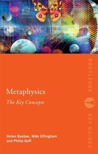 Metaphysics : The Key Concepts - Nikk Effingham