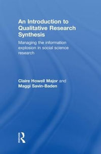 An Introduction to Qualitative Research Synthesis : Managing the Information Explosion in Social Science Research - Claire Howell Major