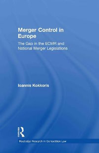 Merger Control in Europe : The Gap in the ECMR and National Merger Legislations - Ioannis Kokkoris