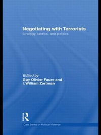 Negotiating with Terrorists : Strategy, Tactics, and Politics - Guy Olivier Faure