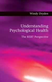 Understanding Psychological Health : The REBT Perspective - Windy Dryden