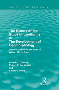 The History of the Study of Landforms Volume 2 (Routledge Revivals) : The Life and Work of William Morris Davis - R. P. Beckinsale