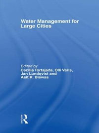 Water Management in Megacities : Routledge Special Issues on Water Policy and Governance - Cecilia Tortajada