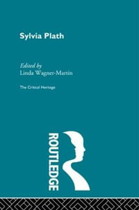 Sylvia Plath : The Critical Heritage - Linda Wagner-Martin