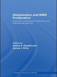 Globalization and WMD Proliferation : Terrorism, Transnational Networks and International Security - James A. Russell