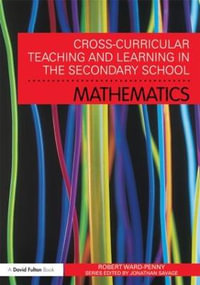 Cross-Curricular Teaching and Learning in the Secondary School... Mathematics : Cross-Curricular Teaching and Learning in... - Robert Ward-Penny