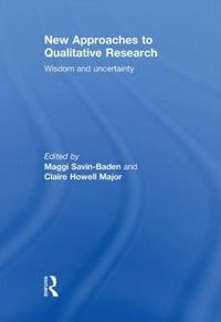 New Approaches to Qualitative Research : Wisdom and Uncertainty - Maggi Savin-Baden