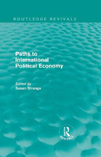 Paths to International Political Economy (Routledge Revivals) : Routledge Revivals - Susan Strange