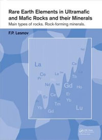 Rare Earth Elements in Ultramafic and Mafic Rocks and their Minerals : Main types of rocks. Rock-forming minerals - Felix P. Lesnov