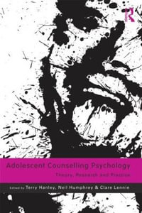 Adolescent Counselling Psychology : Theory, Research and Practice - Terry Hanley