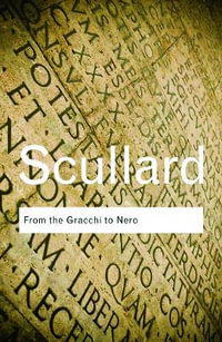 From the Gracchi to Nero : A History of Rome 133 BC to AD 68 - H.H. Scullard
