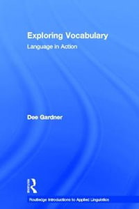 Exploring Vocabulary : Language in Action - Dee Gardner