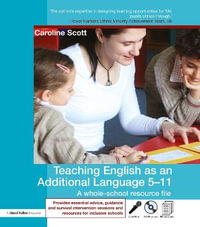 Teaching English as an Additional Language 5-11 : A whole school resource file - Caroline Scott