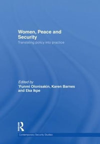 Women, Peace and Security : Translating Policy into Practice - Funmi Olonisakin