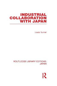 Industrial Collaboration with Japan : Routledge Library Editions: Japan - Louis Turner