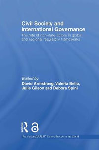 Civil Society and International Governance : The role of non-state actors in global and regional regulatory frameworks - David Armstrong