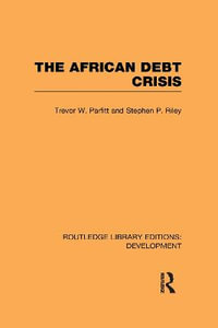 The African Debt Crisis : Routledge Library Editions: Development - Trevor W. Parfitt