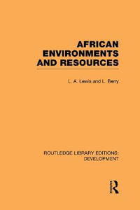 African Environments and Resources : Routledge Library Editions: Development - L. A. Lewis