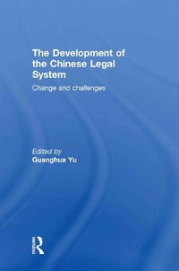 The Development of the Chinese Legal System : Change and Challenges - Guanghua Yu