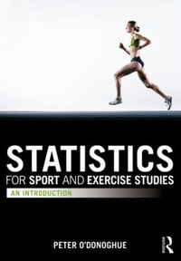 Statistics for Sport and Exercise Studies : An Introduction - Peter O'Donoghue