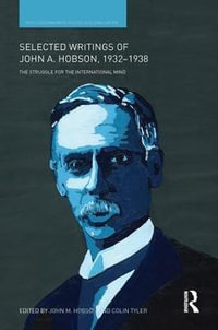 Selected Writings of John A. Hobson 1932-1938 : The Struggle for the International Mind - John M Hobson