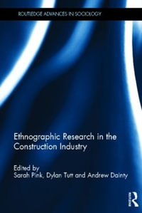 Ethnographic Research in the Construction Industry : Routledge Advances in Sociology - Sarah Pink