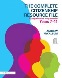 The Complete Citizenship Resource File : A comprehensive programme for Years 7-11 - Andrew McCallum