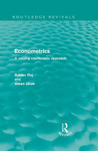 Econometrics (Routledge Revivals) : A Varying Coefficients Approach - Baldev Raj