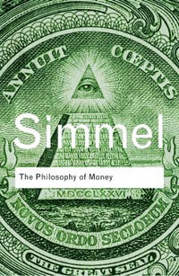 The Philosophy of Money : Routledge Classics - Georg Simmel