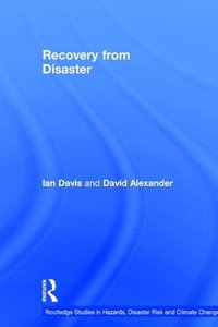 Recovery from Disaster : Routledge Studies in Hazards, Disaster Risk and Climate Change - Ian Davis