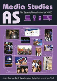 AS Media Studies : The Essential Introduction for WJEC - Antony Bateman