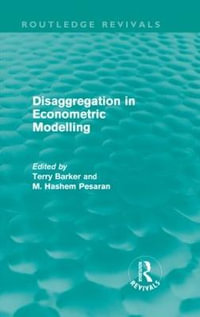 Disaggregation in Econometric Modelling (Routledge Revivals) : Routledge Revivals - Terry Barker