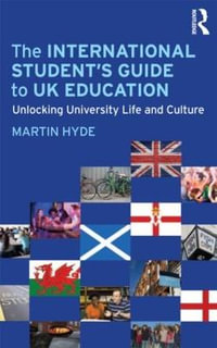 The International Student's Guide to UK Education : Unlocking University Life and Culture - Martin Hyde