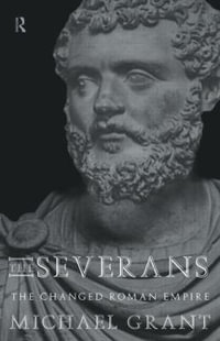 The Severans : The Roman Empire Transformed - Michael Grant