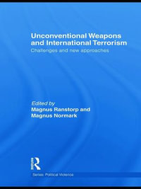 Unconventional Weapons and International Terrorism : Challenges and New Approaches - Magnus Ranstorp