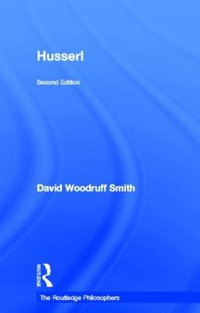 Husserl : The Routledge Philosophers - David Woodruff Smith