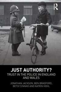 Just Authority? : Trust in the Police in England and Wales - Jonathan Jackson