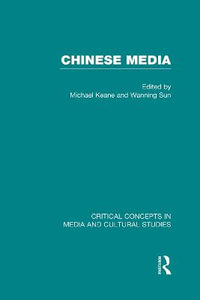 Chinese Media : Critical Concepts in Media and Cultural Studies - Michael Keane