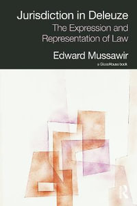 Jurisdiction in Deleuze : The Expression and Representation of Law - Edward Mussawir