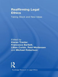 Reaffirming Legal Ethics : Taking Stock and New Ideas - Francesca  Bartlett