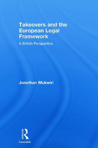 Takeovers and the European Legal Framework : A British Perspective - Jonathan Mukwiri